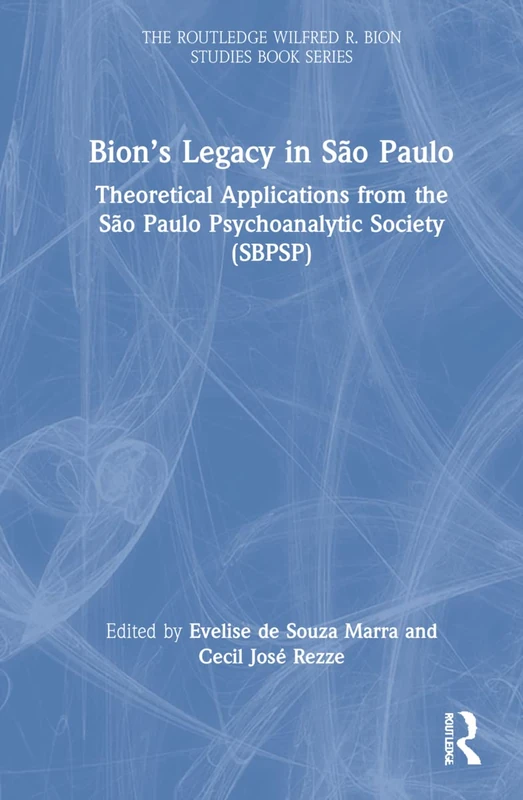 Routledge Bion's Legacy in Sao Paulo - Psychoanalytic Studies