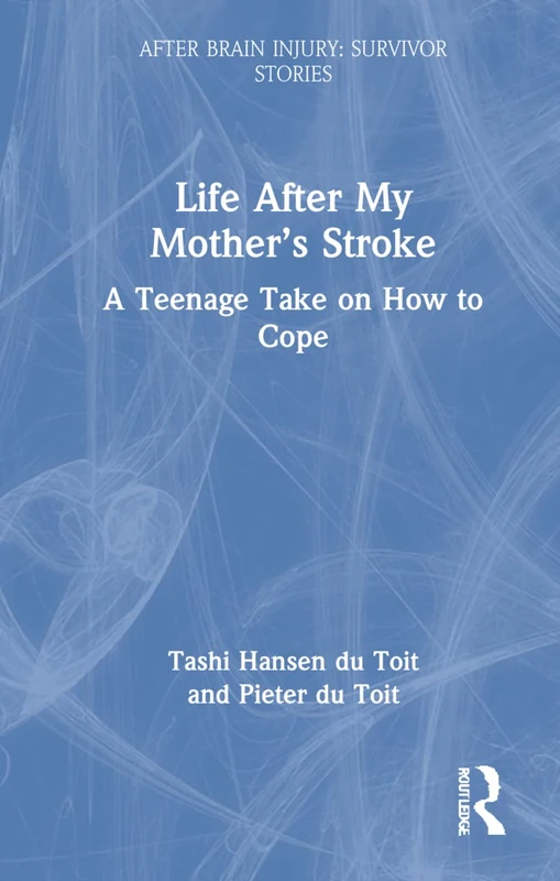 Life After My Mother's Stroke - Routledge Survivor Stories
