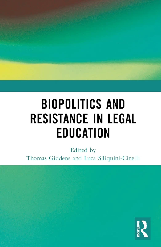 Routledge Biopolitics and Resistance in Legal Education Book