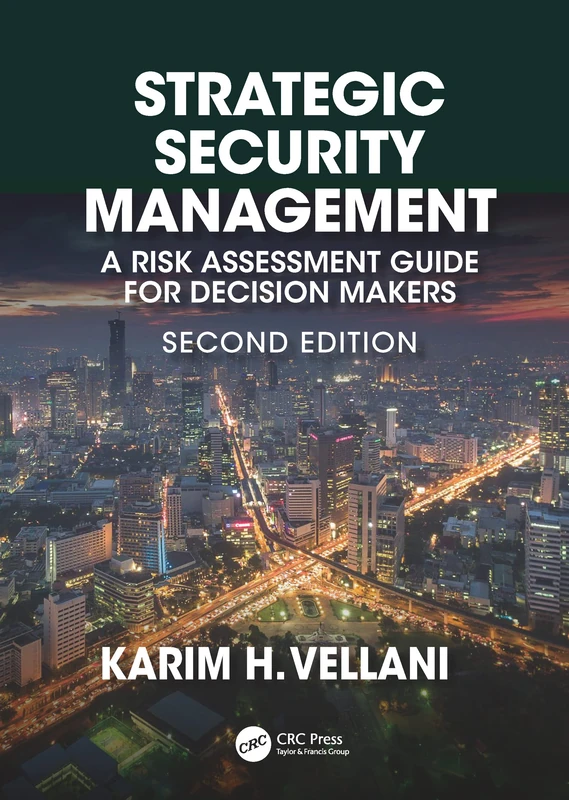 Strategic Security Management: A Risk Assessment Guide for Decision Makers, Second Edition