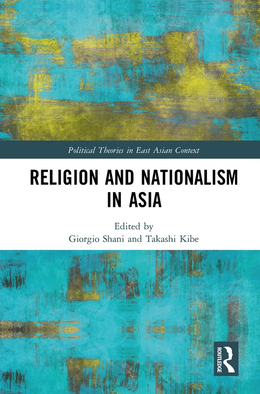Religion and Nationalism in Asia (Political Theories in East Asian Context)