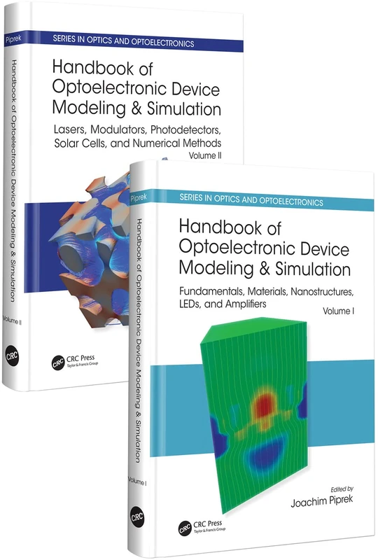 Handbook of Optoelectronic Device Modeling and Simulation (Two-Volume Set) (Series in Optics and Optoelectronics)
