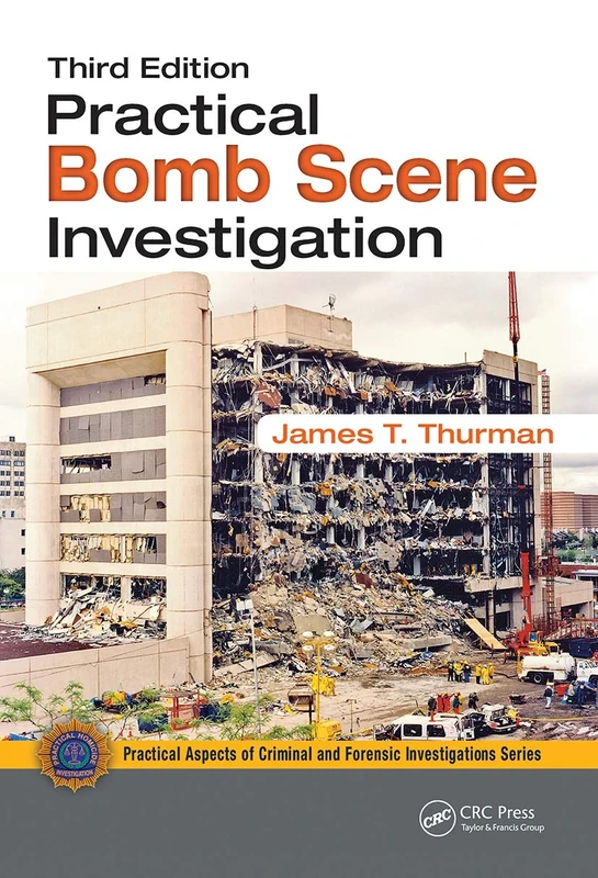 Practical Bomb Scene Investigation (Practical Aspects of Criminal and Forensic Investigations)