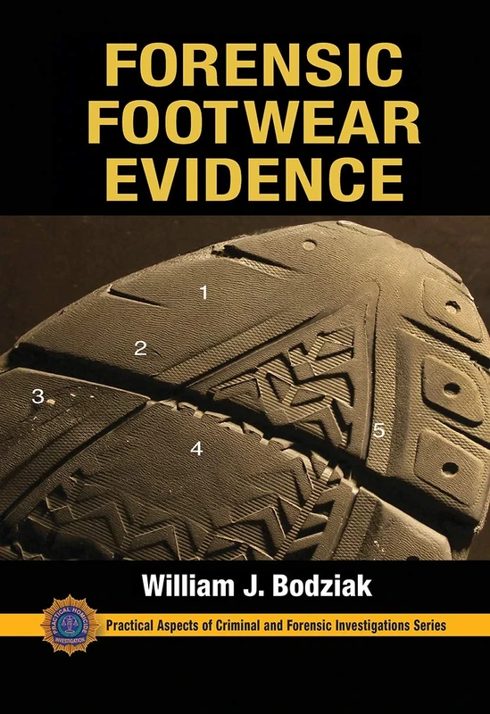 Forensic Footwear Evidence: Detection, Recovery and Examination, SECOND EDITION (Practical Aspects of Criminal and Forensic Investigations)