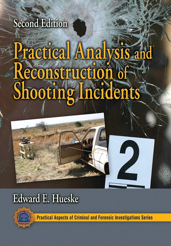 Practical Analysis and Reconstruction of Shooting Incidents (Practical Aspects of Criminal and Forensic Investigations)