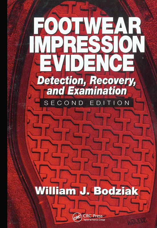Footwear Impression Evidence: Detection, Recovery and Examination (Practical Aspects of Criminal and Forensic Investigations)