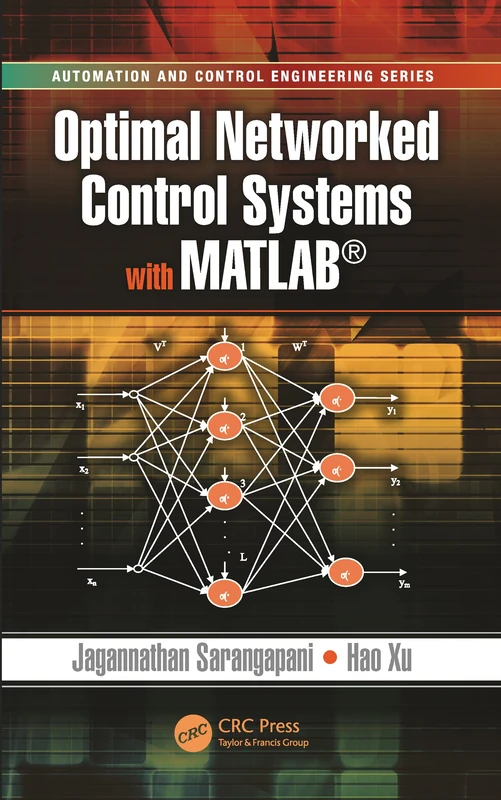Optimal Networked Control Systems with MATLAB (Automation and Control Engineering)