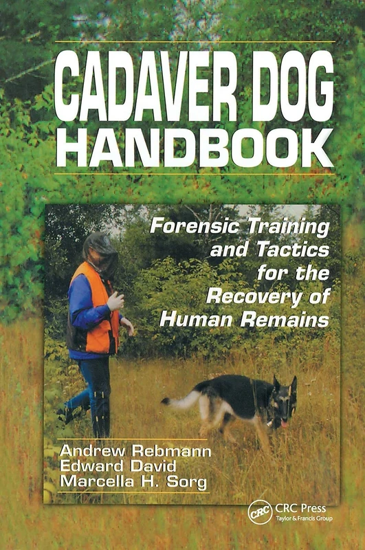 Cadaver Dog Handbook: Forensic Training and Tactics for the Recovery of Human Remains