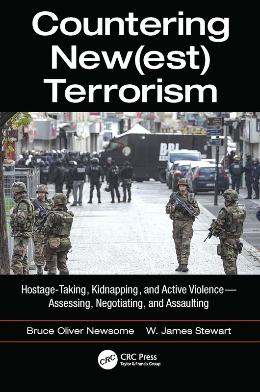 Countering New(est) Terrorism: Hostage-Taking, Kidnapping, and Active Violence ― Assessing, Negotiating, and Assaulting