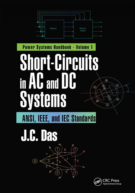 Short-Circuits in AC and DC Systems: ANSI, IEEE, and IEC Standards (Power Systems Handbook)