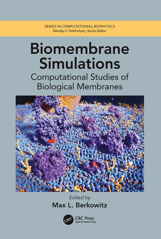 Biomembrane Simulations: Computational Studies of Biological Membranes (Series in Computational Biophysics)