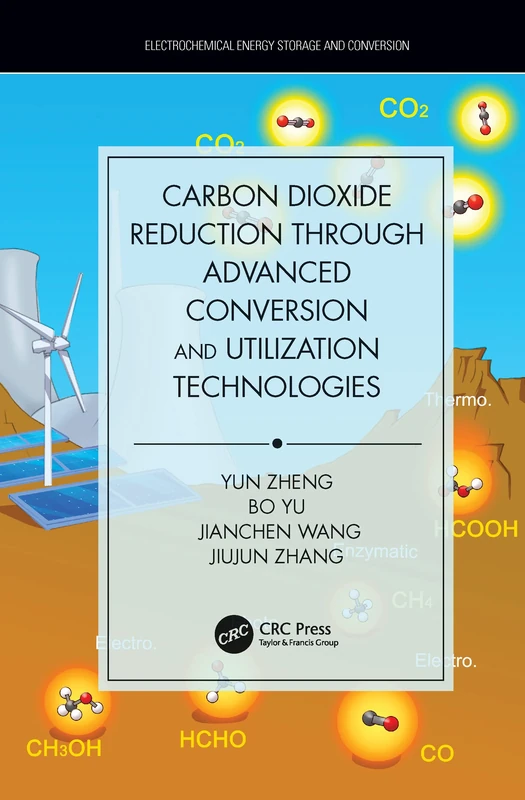 Carbon Dioxide Reduction through Advanced Conversion and Utilization Technologies (Electrochemical Energy Storage and Conversion)