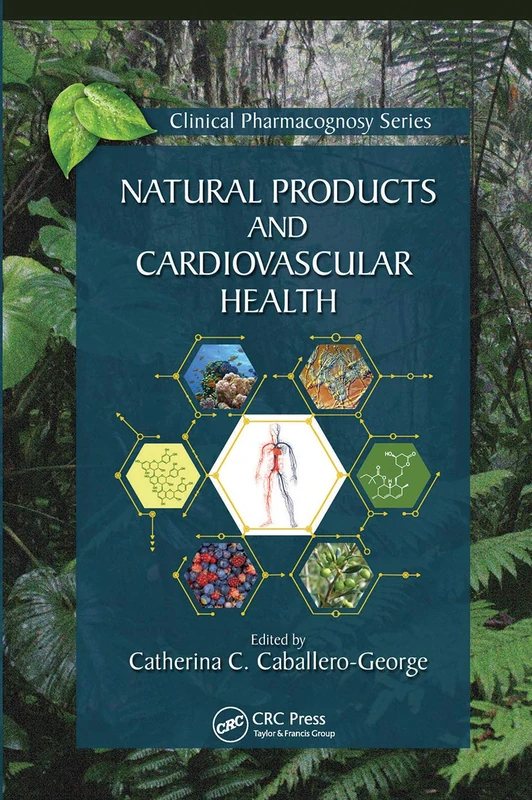 Natural Products and Cardiovascular Health (Clinical Pharmacognosy Series)