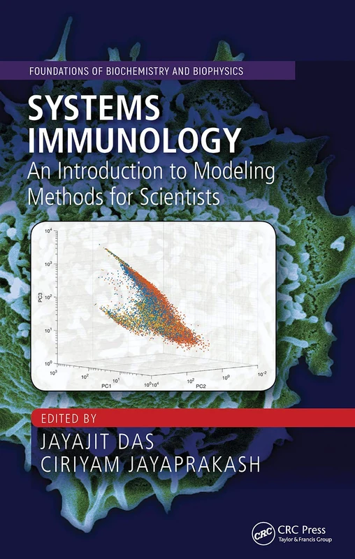 Systems Immunology: An Introduction to Modeling Methods for Scientists (Foundations of Biochemistry and Biophysics)