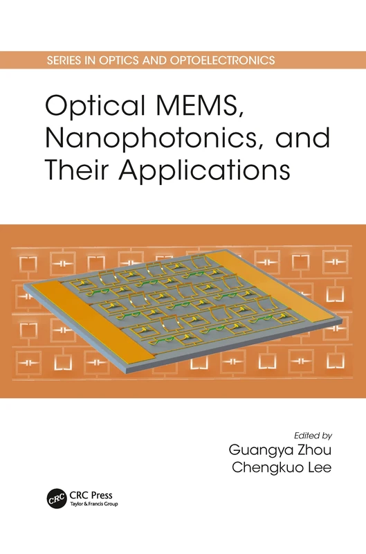 Optical MEMS, Nanophotonics, and Their Applications (Series in Optics and Optoelectronics)