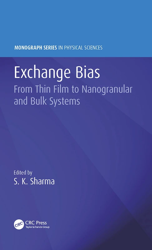 Exchange Bias: From Thin Film to Nanogranular and Bulk Systems (Monograph Series in Physical Sciences) - Image 1