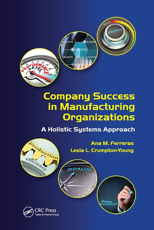 Company Success in Manufacturing Organizations: A Holistic Systems Approach (Systems Innovation Book Series)