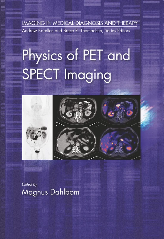 Physics of PET and SPECT Imaging (Imaging in Medical Diagnosis and Therapy)