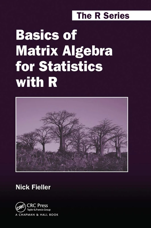 Basics of Matrix Algebra for Statistics with R (Chapman & Hall/CRC The R Series)