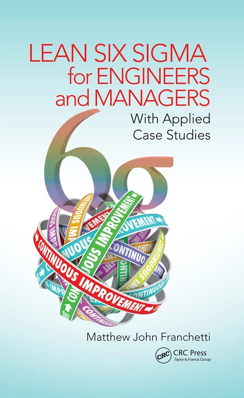 Lean Six Sigma for Engineers and Managers: With Applied Case Studies