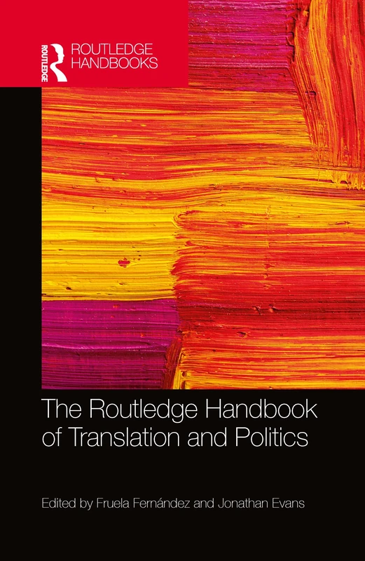 The Routledge Handbook of Translation and Politics (Routledge Handbooks in Translation and Interpreting Studies)