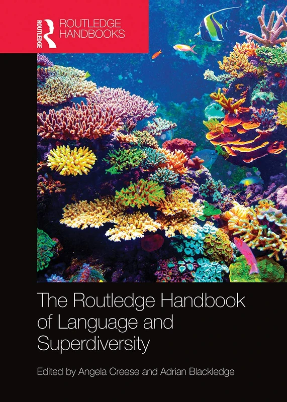 The Routledge Handbook of Language and Superdiversity: An Interdisciplinary Perspective (Routledge Handbooks in Applied Linguistics)