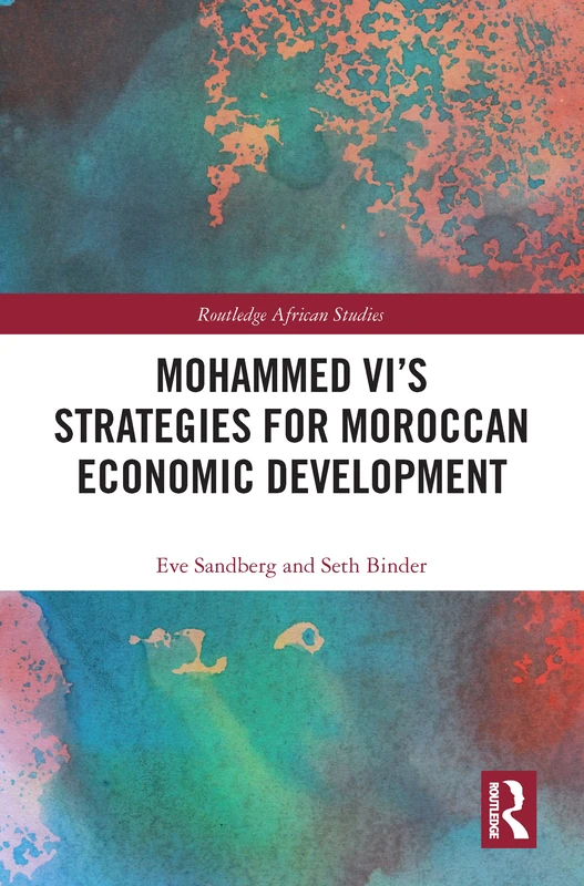 Mohammed VI's Strategies for Moroccan Economic Development (Routledge African Studies)