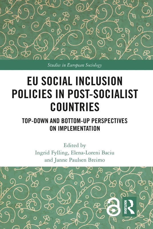 EU Social Inclusion Policies in Post-Socialist Countries: Top-Down and Bottom-Up Perspectives on Implementation (Studies in European Sociology)