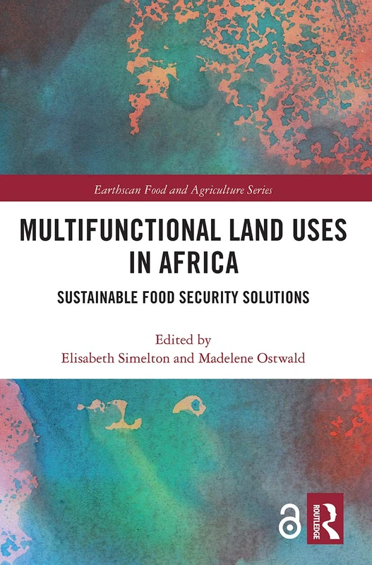 Multifunctional Land Uses in Africa: Sustainable Food Security Solutions (Earthscan Food and Agriculture)