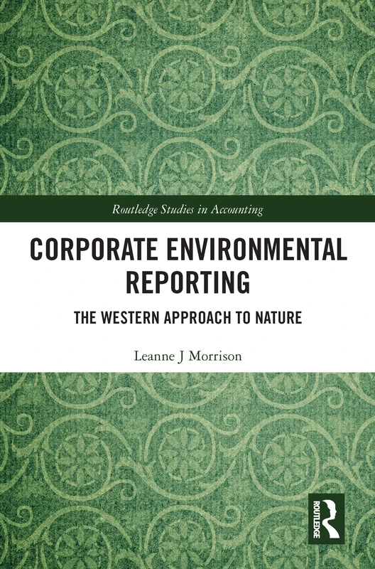 Corporate Environmental Reporting: The Western Approach to Nature (Routledge Studies in Accounting) - Image 1