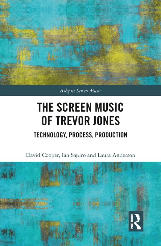 The Screen Music of Trevor Jones: Technology, Process, Production (Ashgate Screen Music Series) - Image 1