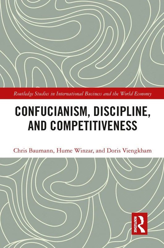 Confucianism, Discipline, and Competitiveness (Routledge Studies in International Business and the World Economy)