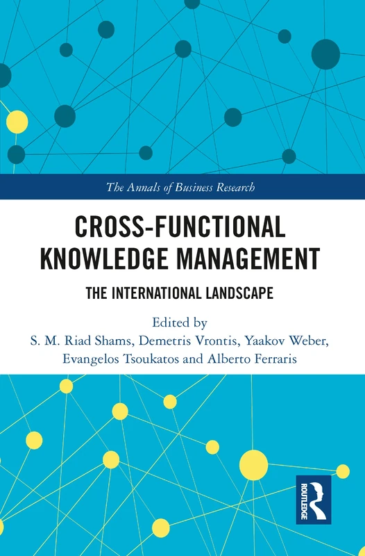 Cross-Functional Knowledge Management: The International Landscape (The Annals of Business Research)