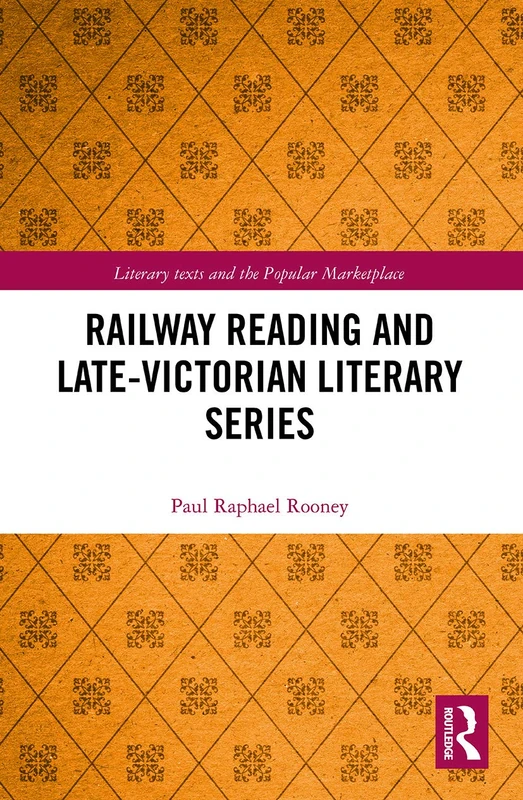 Railway Reading and Late-Victorian Literary Series (Literary Texts and the Popular Marketplace)