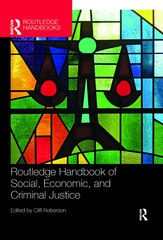Routledge Handbook of Social, Economic, and Criminal Justice (Routledge International Handbooks)