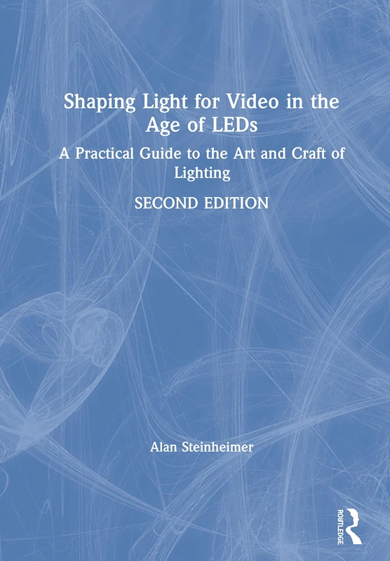 Routledge Shaping Light for Video in the Age of LEDs Guide