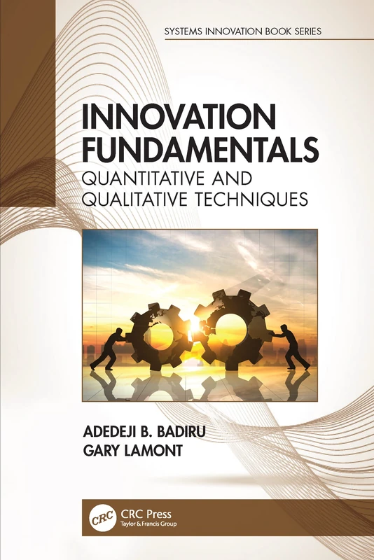 Innovation Fundamentals: Quantitative and Qualitative Techniques (Systems Innovation Book Series)