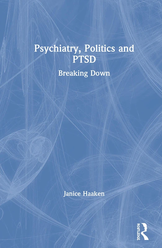 Routledge - Psychiatry, Politics and PTSD: Breaking Down - Image 1