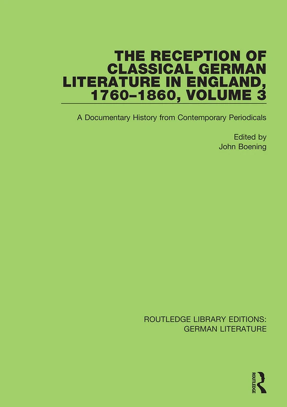 The Reception of Classical German Literature in England, 1760-1860, Volume 7: A Documentary History from Contemporary Periodicals (Routledge Library Editions: German Literature)