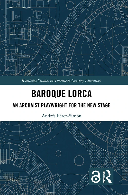 Routledge Baroque Lorca: An Archaist Playwright Book