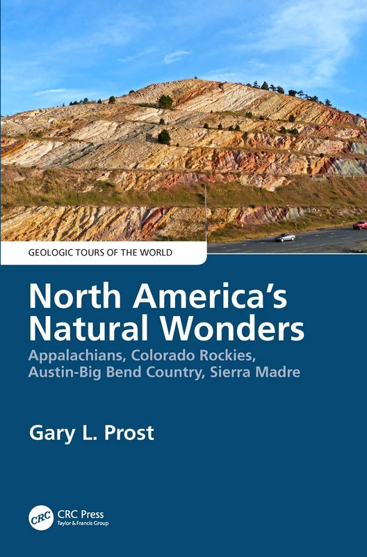North America's Natural Wonders: Appalachians, Colorado Rockies, Austin-Big Bend Country, Sierra Madre (Geologic Tours of the World)