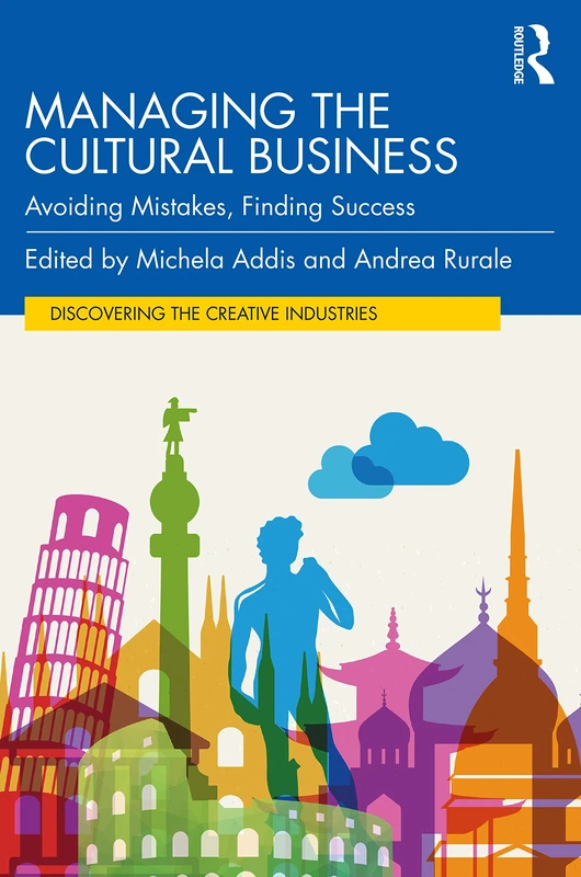 Managing the Cultural Business: Avoiding Mistakes, Finding Success (Discovering the Creative Industries)
