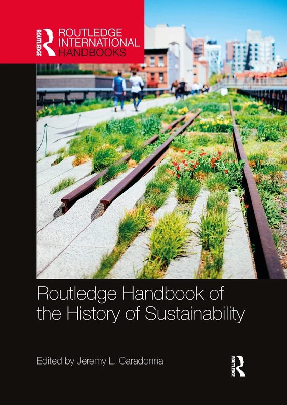Routledge Handbook of the History of Sustainability (Routledge Environment and Sustainability Handbooks)