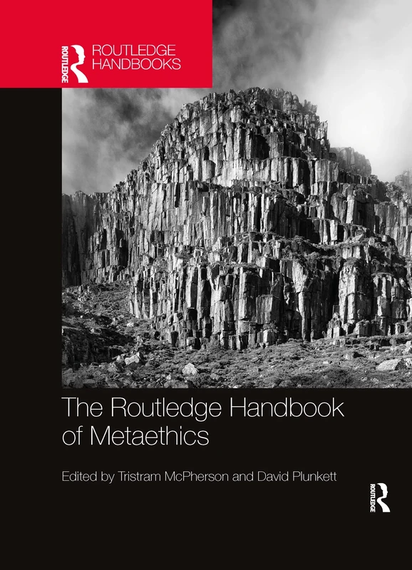 The Routledge Handbook of Metaethics (Routledge Handbooks in Philosophy)
