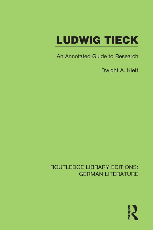 Ludwig Tieck: An Annotated Guide to Research: 20 (Routledge Library Editions: German Literature)