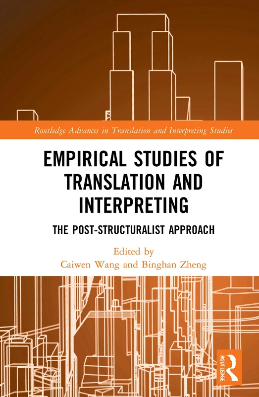 Empirical Studies of Translation and Interpreting: The Post-Structuralist Approach (Routledge Advances in Translation and Interpreting Studies)
