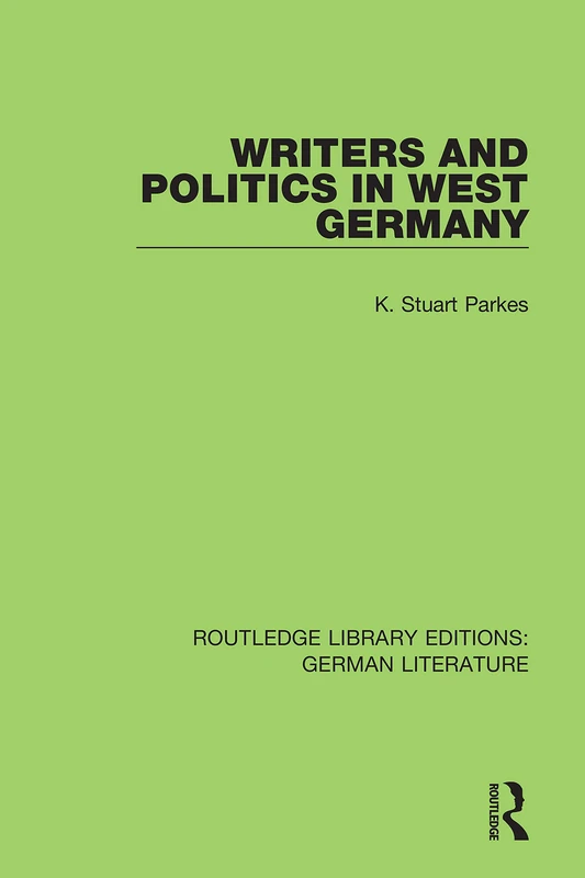 Writers and Politics in West Germany: 23 (Routledge Library Editions: German Literature)