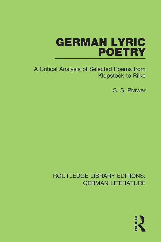 German Lyric Poetry: A Critical Analysis of Selected Poems from Klopstock to Rilke: 24 (Routledge Library Editions: German Literature)
