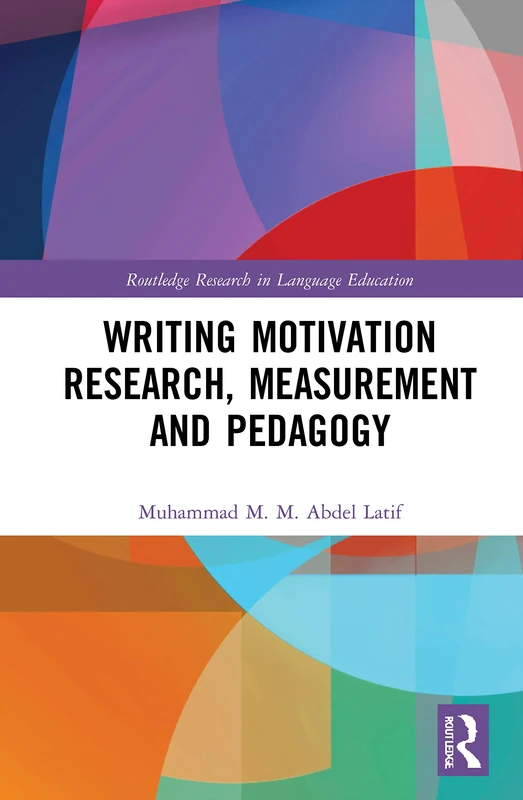 Routledge Writing Motivation Research, Measurement and Pedagogy