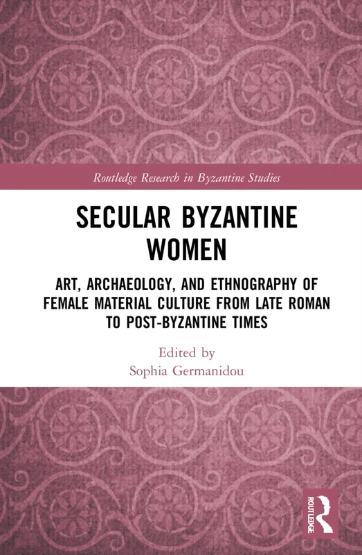 Routledge Secular Byzantine Women - Byzantine Studies Book